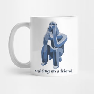 Waiting On A Friend Mug